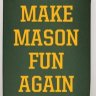 MakeMasonFunAgain